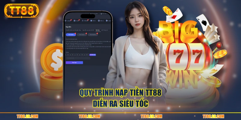 Quy trình nạp tiền TT88 diễn ra siêu tốc